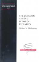 The common thread between ESP and PK. Parapsychological Monographs Series No.19.