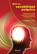 �Qu&eacute; es� Sensibilidad Ps&iacute;quica?: C&oacute;mo abrir la mente y aprender a reconocer las impresiones psi.