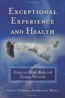 Exceptional Experience and Health: Essays on mind, body and human potential