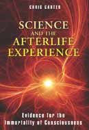 Science and the Afterlife Experience: Evidence for the Immortality of Consciousness.