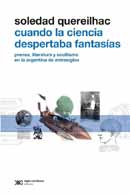 Cuando la Ciencia Despertaba Fantasías: Prensa literatura y ocultismo en la Argentina de entresiglos.