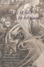What is it like to be dead?: Near-Death Experiences, Christianity, and the Occult